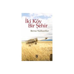 İki Köy Bir Şehir Berna Nalbantlar