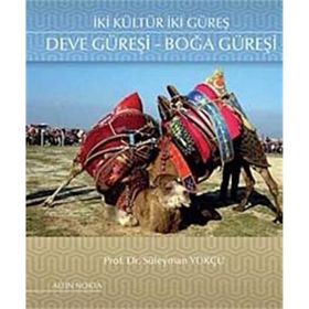 İki Kültür İki Güreş Deve Güreşi - Boğa Güreşi - Süleyman Yükçü