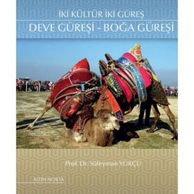 İki Kültür İki Güreş Deve Güreşi - Boğa Güreşi - Süleyman Yükçü