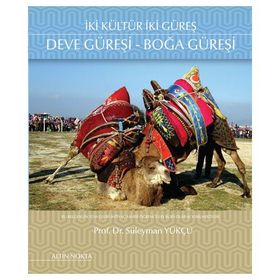 İki Kültür İki Güreş Deve Güreşi - Boğa Güreşi - Süleyman Yükçü