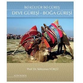 İki Kültür İki Güreş Deve Güreşi - Boğa Güreşi - Süleyman Yükçü