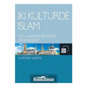 İKİ KÜLTÜRDE İSLAM FAS VE ENDONEZYA'DA DINI DEĞİŞİM - CLIFFORD GEERTZ