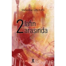 İki Lafın Arasında - Muhammet Lütfü Kaya