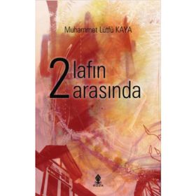 İki Lafın Arasında - Muhammet Lütfü Kaya