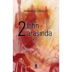 İki Lafın Arasında - Muhammet Lütfü Kaya
