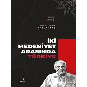 İki Medeniyet Arasında Türkiye-Fecr Yayınları