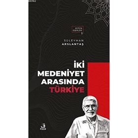 İki Medeniyet Arasında Türkiye-Fecr Yayınları