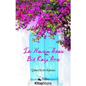 İki Mevsim Arası Bir Kalp Atışı - Çelen Ecrin Kabran