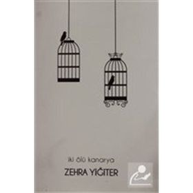 İki Ölü Kanarya - Zehra Yiğiter