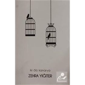 İki Ölü Kanarya - Zehra Yiğiter