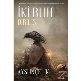İki Ruh - Diriliş - Aysun Çelik