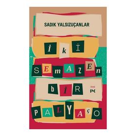 İki Semazen Bir Palyaço - Sadık Yalsızuçanlar