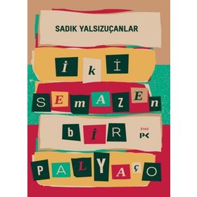 İki Semazen Bir Palyaço - Sadık Yalsızuçanlar