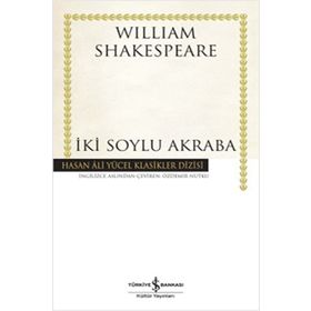 İKİ SOYLU AKRABA - WILLIAM SHAKESPEARE