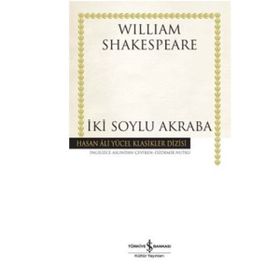 İKİ SOYLU AKRABA - WILLIAM SHAKESPEARE