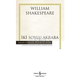 İKİ SOYLU AKRABA - WILLIAM SHAKESPEARE