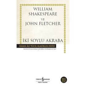 İKİ SOYLU AKRABA - WILLIAM SHAKESPEARE
