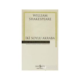 İKİ SOYLU AKRABA - WILLIAM SHAKESPEARE