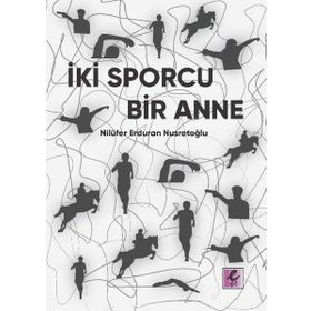 İki Sporcu Bir Anne - Nilüfer Erduran Nusretoğlu