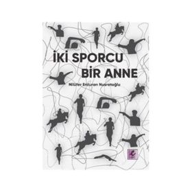 İki Sporcu Bir Anne - Nilüfer Erduran Nusretoğlu