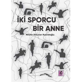 İki Sporcu Bir Anne - Nilüfer Erduran Nusretoğlu