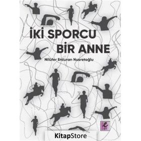 İki Sporcu Bir Anne - Nilüfer Erduran Nusretoğlu
