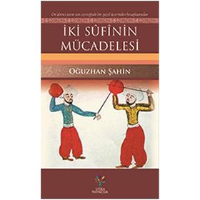 İki Sufinin Mücadelesi - Oğuzhan Şahin