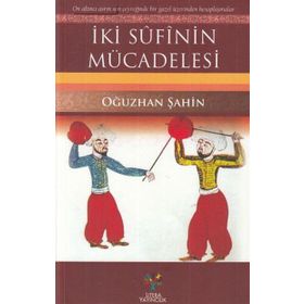 İki Sufinin Mücadelesi - Oğuzhan Şahin