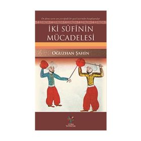 İki Sufinin Mücadelesi - Oğuzhan Şahin