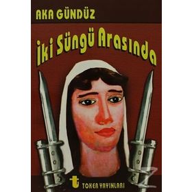İki Süngü Arasında - Aka Gündüz