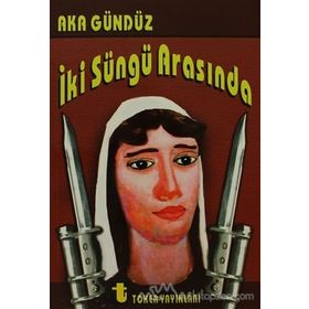 İki Süngü Arasında - Aka Gündüz