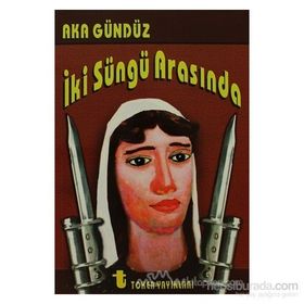 İki Süngü Arasında - Aka Gündüz