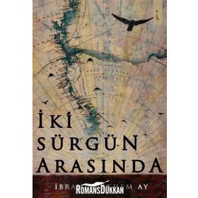 İki Sürgün Arasında - İbrahim Ethem Ay