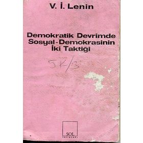 İKİ TAKTIK DEMOKRATIK DEVRIMDE SOSYAL- DEMOKRASININ İKİ TAKTİĞİ - VLADIMIR İLYİÇ LENIN