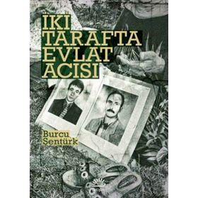 İKİ TARAFTA EVLAT ACISI - BURCU ŞENTÜRK