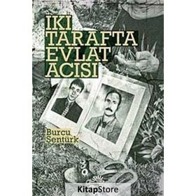 İKİ TARAFTA EVLAT ACISI - BURCU ŞENTÜRK