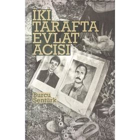 İKİ TARAFTA EVLAT ACISI - BURCU ŞENTÜRK
