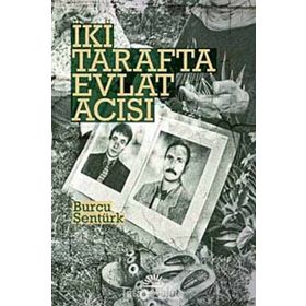 İKİ TARAFTA EVLAT ACISI - BURCU ŞENTÜRK