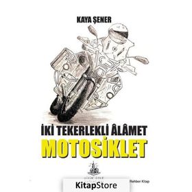 İki Tekerlekli Alamet Motosiklet - Kaya Şener
