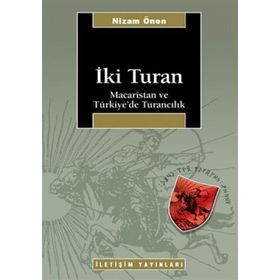 İKİ TURAN MACARISTAN VE TÜRKİYE'DE TURANCILIK - NIZAM ÖNEN