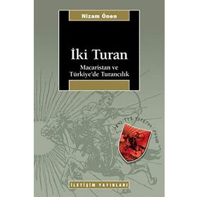 İKİ TURAN MACARISTAN VE TÜRKİYE'DE TURANCILIK - NIZAM ÖNEN