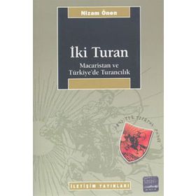 İKİ TURAN MACARISTAN VE TÜRKİYE'DE TURANCILIK - NIZAM ÖNEN