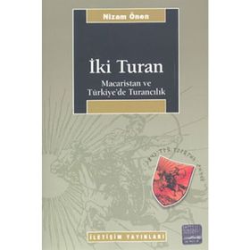 İKİ TURAN MACARISTAN VE TÜRKİYE'DE TURANCILIK - NIZAM ÖNEN