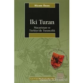 İKİ TURAN MACARISTAN VE TÜRKİYE'DE TURANCILIK - NIZAM ÖNEN