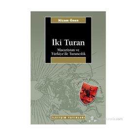 İKİ TURAN MACARISTAN VE TÜRKİYE'DE TURANCILIK - NIZAM ÖNEN