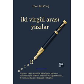İki Virgül Arası Yazılar - Naci Bektaş