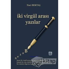 İki Virgül Arası Yazılar - Naci Bektaş