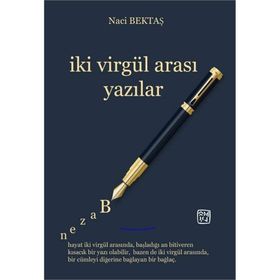 İki Virgül Arası Yazılar - Naci Bektaş