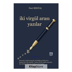 İki Virgül Arası Yazılar - Naci Bektaş