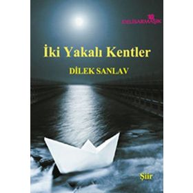 İKI YAKALI KENTLER - DILEK SANLAV